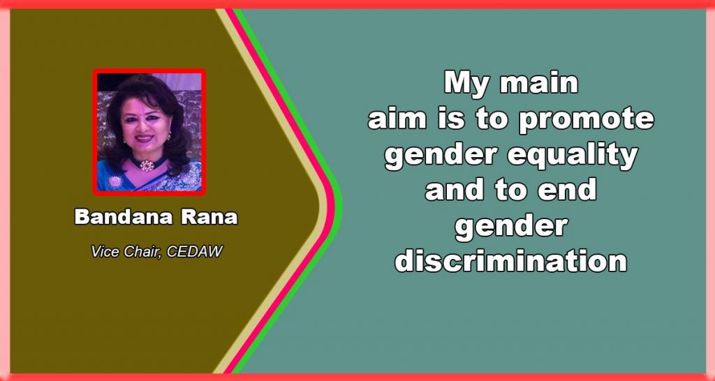 “My main aim is to promote gender equality and to end gender discrimination” – Bandana Rana