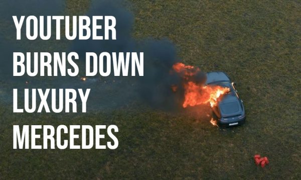 YouTuber burns down Mercedes out of frustration