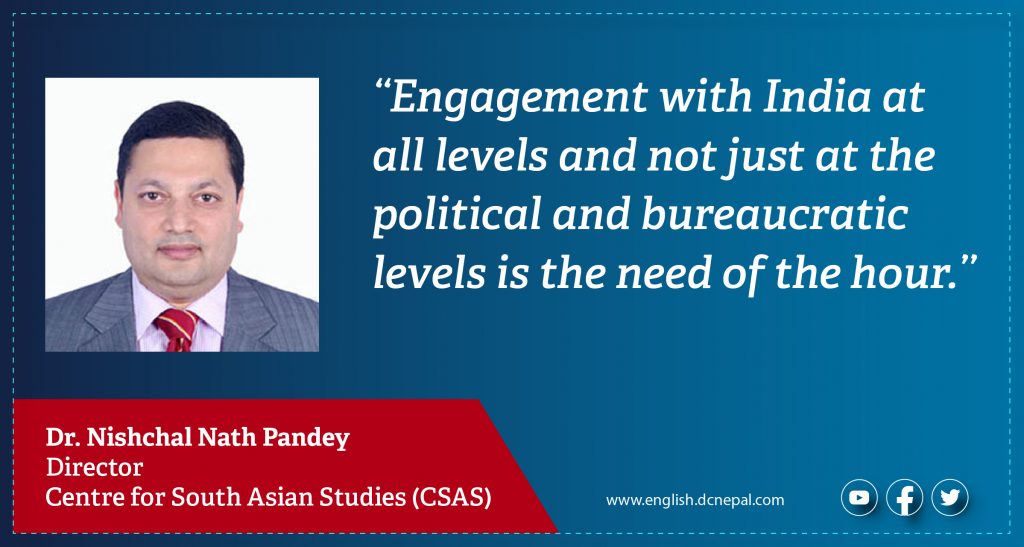 ‘Engagement with India at all levels and not just at the political and bureaucratic levels is the need of the hour’: Dr Nishchal  Nath Pandey