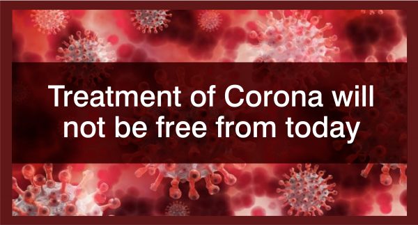 Treatment of Corona will not be free from today