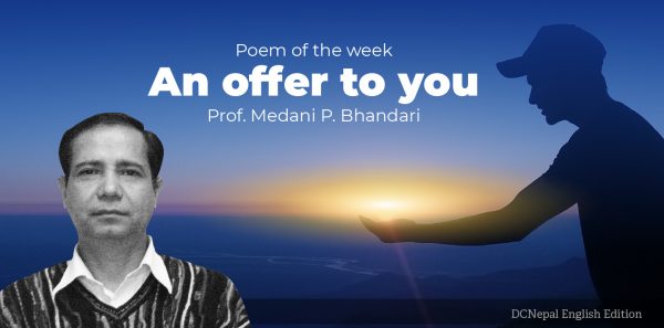 Poem of the week: “An offer to you” by Prof. Medani P. Bhandari
